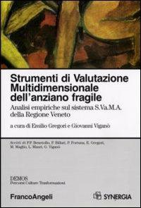 Strumenti di valutazione multidimensionale dell'anziano fragile. Analisi empiriche sul sistema S.Va.M.A. della regione Veneto  - Libro Franco Angeli 2008, Percorsi, culture, trasformazioni | Libraccio.it