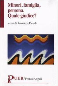 Minori, famiglia, persona. Quale giudice?  - Libro Franco Angeli 2008, Puer | Libraccio.it