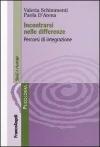 Incontrarsi nelle differenze. Percorsi di integrazione - Valeria Schimmenti Galasso, Paola D'Atena - Libro Franco Angeli 2013, Serie di psicologia | Libraccio.it