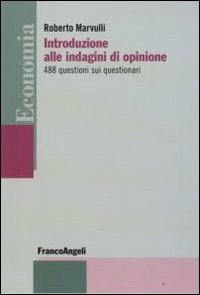 Introduzione alle indagini di opinione. 488 questioni sui questionari - Roberto Marvulli - Libro Franco Angeli 2008, Economia - Strumenti | Libraccio.it