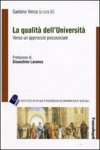 La qualità dell'università. Verso un approccio psicosociale  - Libro Franco Angeli 2008, IRES/CGIL-Ist. ricerche econ.-sociali | Libraccio.it