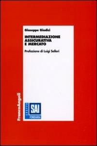Intermediazione assicurativa e mercato - Giuseppe Giudici - Libro Franco Angeli 2008, Economia - Ricerche | Libraccio.it