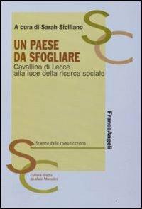 Un paese da sfogliare. Cavallino di Lecce alla luce della ricerca sociale  - Libro Franco Angeli 2008, Scienze della comunicazione. Ricerche | Libraccio.it