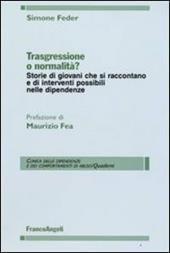 Trasgressione o normalità? Storie di giovani che si raccontano e di interventi possibili nelle dipendenze