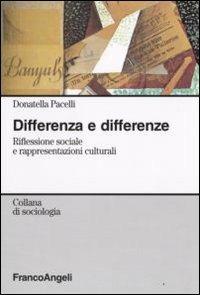 Differenza e differenze. Riflessione sociale e rappresentazioni culturali - Donatella Pacelli - Libro Franco Angeli 2016, Sociologia | Libraccio.it