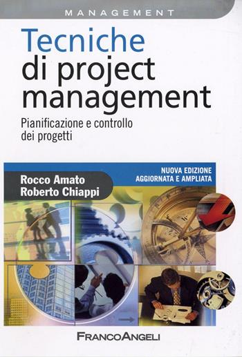 Tecniche di Project Management. Pianificazione e controllo dei progetti - Rocco Amato, Roberto Chiappi - Libro Franco Angeli 2016, Azienda moderna | Libraccio.it