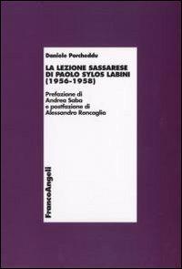 La lezione sassarese di Paolo Sylos Labini (1956-1958) - Daniele Porcheddu - Libro Franco Angeli 2008, Economia - Ricerche | Libraccio.it