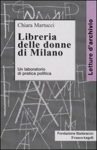 Libreria delle donne di Milano. Un laboratorio di pratica politica - Chiara Martucci - Libro Franco Angeli 2008, Letture d'archivio | Libraccio.it