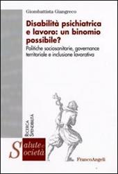 Disabilità psichiatrica e lavoro: un binomio possibile? Politiche sociosanitarie, governance territoriale e inclusione lavorativa