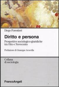 Diritto e persona. Prospettive sociologico-giuridiche tra Otto e Novecento - Diego Forestieri - Libro Franco Angeli 2008, Sociologia | Libraccio.it