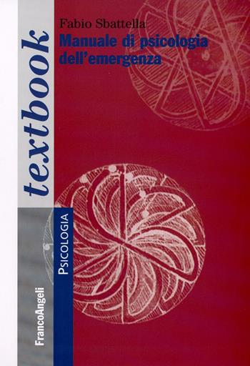 Manuale di psicologia dell'emergenza - Fabio Sbattella - Libro Franco Angeli 2016, Serie di psicologia | Libraccio.it