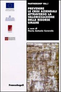 Prevenire le crisi aziendali attraverso la valorizzazione delle risorse umane  - Libro Franco Angeli 2008, Lavoro e società | Libraccio.it