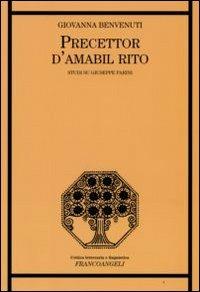 Precettor d'amabil rito. Studi su Giuseppe Parini - Giovanna Benvenuti - Libro Franco Angeli 2009, Critica letteraria e linguistica | Libraccio.it