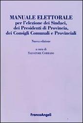 Manuale elettorale per l'elezione dei sindaci, dei presidenti di provincia, dei consigli comunali e provinciali