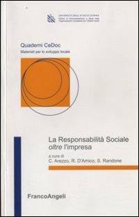 La responsabilità sociale oltre l'impresa  - Libro Franco Angeli 2009, Quaderni CeDoc | Libraccio.it