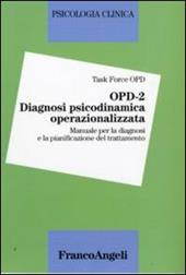 OPD-2. Diagnosi psicodinamica operazionalizzata. Manuale per la diagnosi e la pianificazione del trattamento