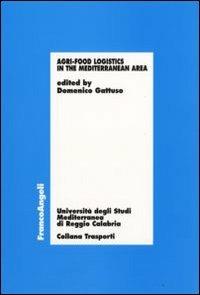 Agri-food logistics in the Mediterranean area  - Libro Franco Angeli 2009, Trasporti | Libraccio.it