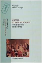 Curare e prendersi cura. Temi di bioetica e di biodiritto