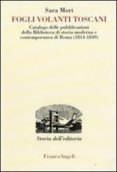 Fogli volanti toscani. Catalogo delle pubblicazioni della Biblioteca di Storia moderna e contemporanea di Roma (1814-1849)
