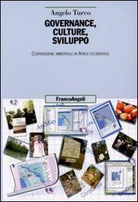 Governance, culture, sviluppo. Cooperazione ambientale in Africa occidentale - Angelo Turco - Libro Franco Angeli 2008, Uomo, ambiente, sviluppo - Ricerche | Libraccio.it