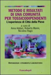 Metodo e risultati di una comunità per tossicodipendenti. L'esperienza di Città della Pieve  - Libro Franco Angeli 2009, Dipendenze. Strumenti psicosociali | Libraccio.it