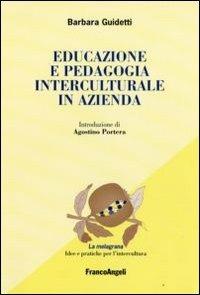 Educazione e pedagogia interculturale in azienda - Barbara Guidetti - Libro Franco Angeli 2015, La melagrana. Ricerche e progetti per l'intercultura | Libraccio.it