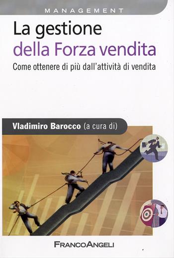 La gestione della forza vendita. Come ottenere di più dall'attività di vendita  - Libro Franco Angeli 2015, Azienda moderna | Libraccio.it