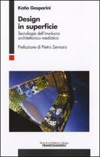 Design in superficie. Tecnologie dell'involucro architettonico mediatico - Katia Gasparini - Libro Franco Angeli 2009, Serie di architettura e design. Strumenti | Libraccio.it
