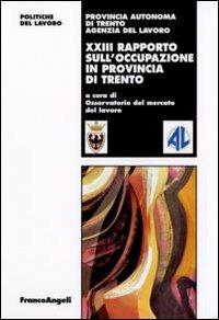 Ventitreesimo rapporto sull'occupazione in provincia di Trento  - Libro Franco Angeli 2008, Politiche del lavoro. Studi e ricerche | Libraccio.it