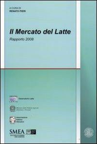 Il mercato del latte. Rapporto 2008  - Libro Franco Angeli 2009, Studi di economia agro-alimentare | Libraccio.it