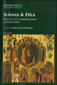 Scienza & etica. Percorsi di comunicazione e formazione  - Libro Franco Angeli 2009, Prometheus | Libraccio.it