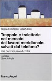 Trappole e traiettorie nel mercato del lavoro meridionale. Salvati dal telefono? Una ricerca in un call center