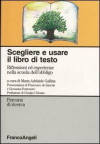 Scegliere e usare il libro di testo. Riflessioni ed esperienze nella scuola dell'obbligo  - Libro Franco Angeli 2009, Percorsi di ricerca | Libraccio.it