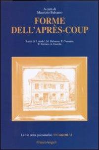 Forme dell'après coup  - Libro Franco Angeli 2016, Le vie della psicoanalisi | Libraccio.it