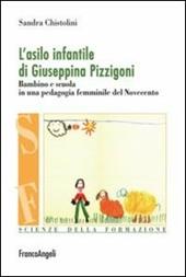 L' asilo infantile di Giuseppina Pizzigoni. Bambino e scuola in una pedagogia femminile del Novecento
