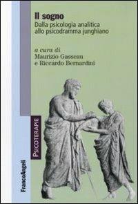 Il sogno. Dalla psicologia analitica allo psicodramma junghiano  - Libro Franco Angeli 2011, Psicoterapie | Libraccio.it