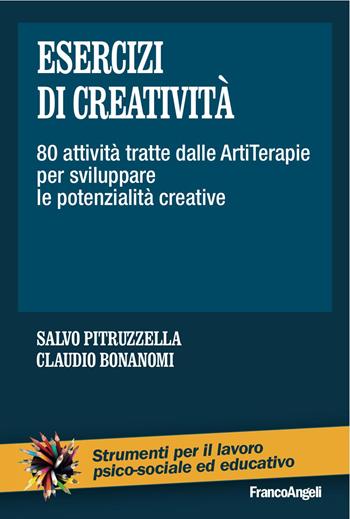 Esercizi di creatività. 80 attività tratte dalle artiterapie per sviluppare le potenzialità creative  - Libro Franco Angeli 2016, Strumenti per il lavoro psico-sociale ed educativo | Libraccio.it