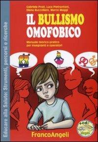Il bullismo omofobico. Manuale teorico-pratico per insegnanti e operatori. Con CD-ROM - Gabriele Prati, Luca Pietroantoni, Elena Buccoliero - Libro Franco Angeli 2010, Educare alla salute: strumenti percorsi e ricerche | Libraccio.it