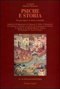 Psiche e storia. Il caso clinico, la storia, il metodo  - Libro Franco Angeli 2009, Le vie della psicoanalisi. Saggi | Libraccio.it