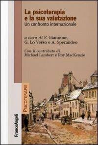 La psicoterapia e la sua valutazione. Un confronto internazionale  - Libro Franco Angeli 2009, Psicoterapie | Libraccio.it
