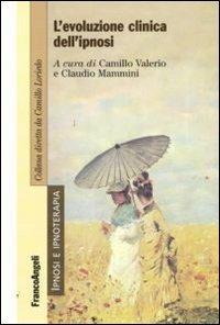 L'evoluzione clinica dell'ipnosi  - Libro Franco Angeli 2009, Ipnosi e ipnoterapia | Libraccio.it