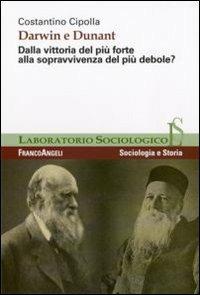 Darwin e Dunant. Dalla vittoria del più forte alla sopravvivenza del più debole? - Costantino Cipolla - Libro Franco Angeli 2010, Laboratorio sociologico | Libraccio.it