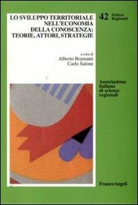 Lo sviluppo territoriale nell'economia della conoscenza: teorie, attori, strategie  - Libro Franco Angeli 2009, Scienze regionali | Libraccio.it