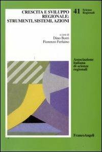 Crescita e sviluppo regionale: strumenti, sistemi, azioni  - Libro Franco Angeli 2009, Scienze regionali | Libraccio.it