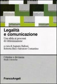 Legalità e comunicazione. Una sfida ai processi di vittimizzazione  - Libro Franco Angeli 2009, Crimine e devianza | Libraccio.it