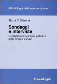 Sondaggi e interviste. Lo studio dell'opinione pubblica nella ricerca sociale - Maria Concetta Pitrone - Libro Franco Angeli 2009, Metodologia delle scienze umane | Libraccio.it