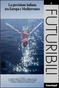 La previsione italiana tra Europa e Mediterraneo  - Libro Franco Angeli 2009, Futuribili | Libraccio.it