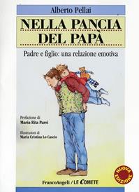 Nella pancia del papà. Padre e figlio: una relazione emotiva - Alberto Pellai - Libro Franco Angeli 2016, Le comete | Libraccio.it