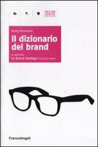 Il dizionario del brand - Marty Neumeier - Libro Franco Angeli 2009 | Libraccio.it