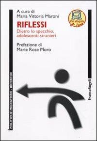 Riflessi. Dietro lo specchio adolescenti stranieri  - Libro Franco Angeli 2009, Politiche migratorie | Libraccio.it
